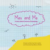 Max and me - a book written for kids to help them understand their sensory modulation issues Max and me - a book written for kids to help them understand their sensory modulation issues