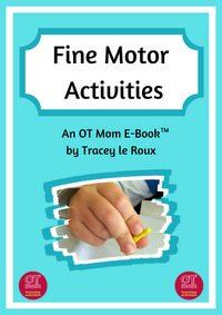 Fine Motor Activities - an OT Mom E-book