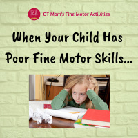 Does your child struggle with poor fine motor skills? Read some questions from parents and answers from OT Mom