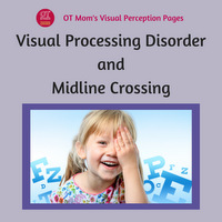 visual processing disorder and midline crossing - a parent's concerns