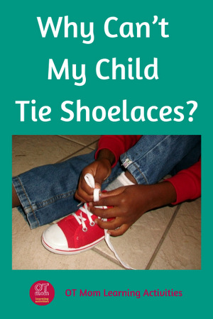Pin this page: why can't my child tie shoelaces? tips and strategies to help!