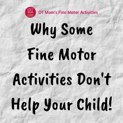 why some fine motor activities don't help your child - figuring out where the fine motor frustration is coming from!