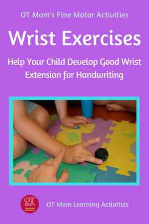 pin this page: activities to help your child get a good wrist position for handwriting