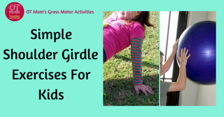 Free exercises to help strengthen your child's shoulder girdle muscles