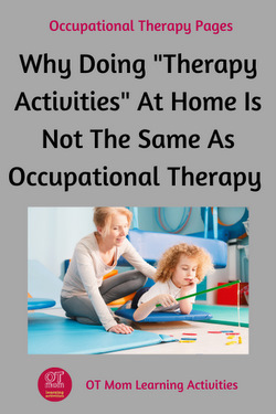 Pin this page: Doing "therapy activities" at home is not the same as getting occupational therapy - here's why!