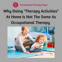 Why is doing therapy-type activities at home, not the same as getting occupational therapy for your kids